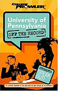 College Prowler University Of Pennsylvania Off The Record (Paperback)