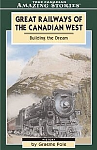 Great Early Railways of the CanadIan West (Paperback)