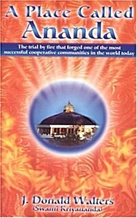 A Place Called Ananda: The Trial by Fire That Forged One of the Most Successful Cooperative Communities in the World Today (Paperback, 2)