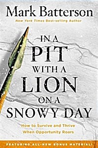 In a Pit with a Lion on a Snowy Day: How to Survive and Thrive When Opportunity Roars (Paperback)