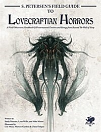 S. Petersens Field Guide to Lovecraftian Horrors: A Field Observers Handbook of Preternatural Entities and Beings from Beyond the Wall of Sleep (Hardcover)