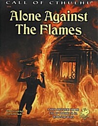 Alone Against the Flames: A Solo Adventure for the Call of Cthulhu 7th Ed. Quick-Start Rules (Paperback)