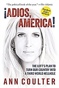 Adios, America: The Lefts Plan to Turn Our Country Into a Third World Hellhole (Paperback)