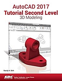 Autocad 2017 Tutorial Second Level 3d Modeling (Paperback)