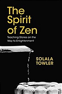 The Spirit of Zen : Teaching Stories on The Way to Enlightenment (Hardcover)