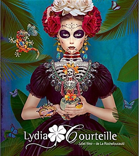 Lydia Courteille : Extraordinary Jewellery of Imagination and Dreams (Hardcover)