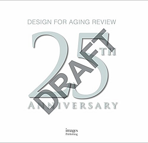 Design for Aging Review: 25th Anniversary: Aia Design for Aging Knowledge Community (Hardcover)