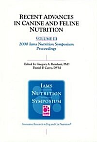 Recent Advances in Canine and Feline Nutrition 2000 Iams Nutrition Symposium Proceedings (Hardcover)