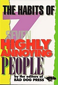 The Habits of Seven Highly Annoying People (Paperback)