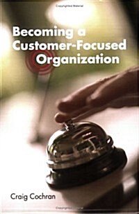 [중고] Becoming a Customer-focused Organization (Paperback)