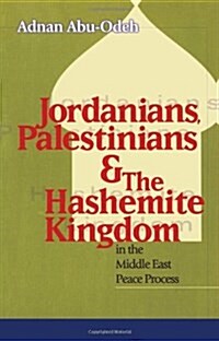 Jordanians, Palestinians, and the Hashemite Kingdom in the Middle East Peace Process (Paperback)