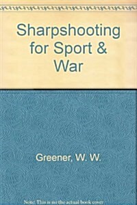 Sharpshooting for Sport & War (Hardcover)