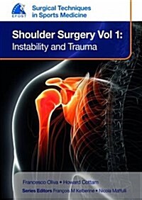 EFOST Surgical Techniques in Sports Medicine - Shoulder Surgery, Volume 1: Instability and Trauma (Hardcover)