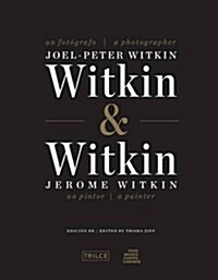 Witkin & Witkin: Joel-Peter Witkin, a Photographer; Jerome Witkin, a Painter (Hardcover)