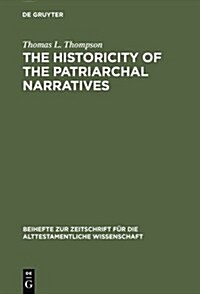 The Historicity of the Patriarchal Narratives: The Quest for the Historical Abraham (Hardcover, Reprint 2016)