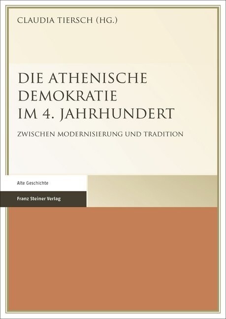 Die Athenische Demokratie Im 4. Jahrhundert: Zwischen Modernisierung Und Tradition (Paperback)
