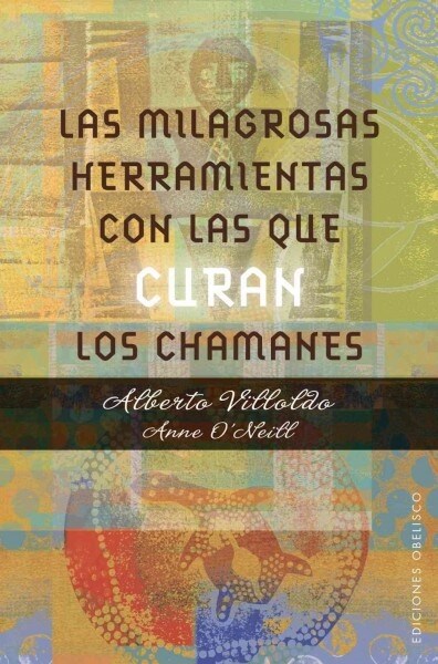 Las Milagrosas Herramientas Con Las Que Curan Los Chamanes (Paperback)