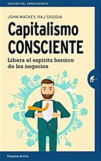 Capitalismo Consciente = Conscious Capitalism (Paperback)