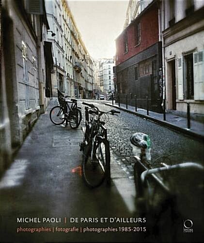 Paris Et dAilleurs: Photographies - Fotografie - Photographies 1985-2015 (Hardcover)