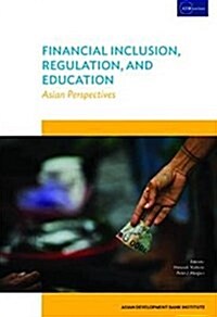 Financial Inclusion, Regulation, and Education : Asian Perspectives (Paperback)