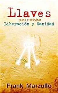 Llaves Para Ministrar Liberacion y Sanidad (Paperback)