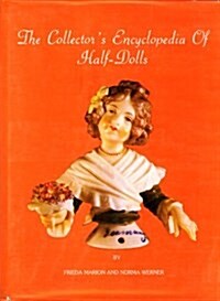 The Collectors Encyclopedia of Half Dolls (Hardcover)