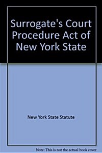 Surrogates Court Procedure Act of New York State (Hardcover)