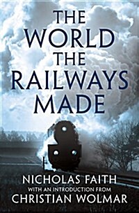 The World the Railways Made (Paperback)