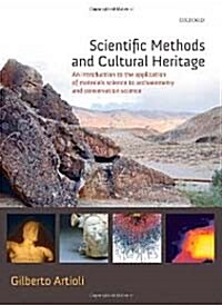 Scientific Methods and Cultural Heritage : An Introduction to the Application of Materials Science to Archaeometry and Conservation Science (Hardcover)