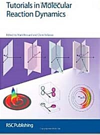 Tutorials in Molecular Reaction Dynamics (Hardcover)