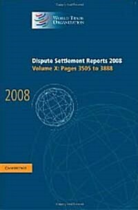 Dispute Settlement Reports 2008: Volume 10, Pages 3505-3888 (Hardcover)