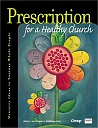 Prescription for a Healthy Church: Ministry Ideas to Nurture Whole People (Paperback)