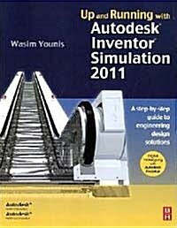 Up and Running with Autodesk Inventor Simulation 2011: A Step-By-Step Guide to Engineering Design Solutions (Paperback, 2)