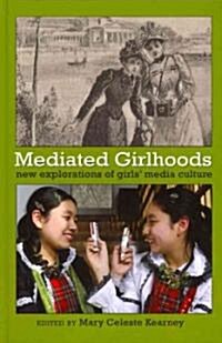 Mediated Girlhoods: New Explorations of Girls Media Culture (Hardcover, 2)