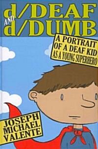 D/Deaf and D/Dumb: A Portrait of a Deaf Kid as a Young Superhero (Hardcover, 2)