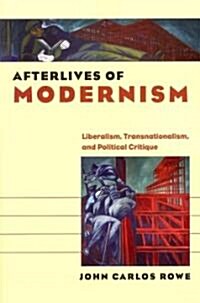 Afterlives of Modernism: Liberalism, Transnationalism, and Political Critique (Paperback)