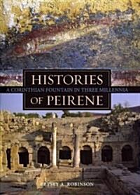 Histories of Peirene: A Corinthian Fountain in Three Millennia (Hardcover)