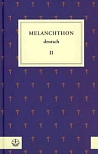 Melanchthon Deutsch II: Theologie Und Kirchenpolitik (Hardcover, 2, 2., Aufl.)