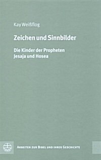 Zeichen Und Sinnbilder: Die Kinder Der Propheten Jesaja Und Hosea (Hardcover)