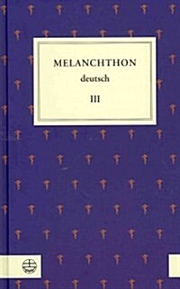 Melanchthon Deutsch III: Von Wittenberg Nach Europa (Hardcover)
