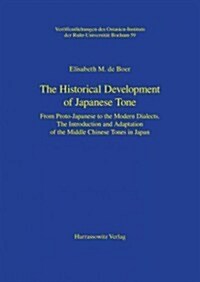 The Historical Development of Japanese Tone: From Proto-Japanese to the Modern Dialects. the Introduction and Adaptation of the Middle Chinese Tones i (Paperback, Print on Demand)