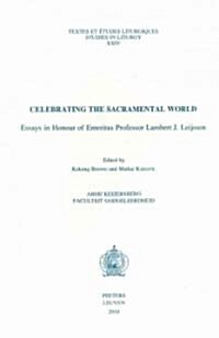 Celebrating the Sacramental World: Essays in Honour of Emeritus Professor Lambert J. Leijssen (Paperback)