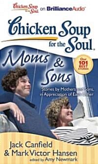Chicken Soup for the Soul: Moms & Sons: Stories by Mothers and Sons, in Appreciation of Each Other (MP3 CD)