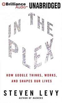 In the Plex: How Google Thinks, Works, and Shapes Our Lives (Audio CD, Library)