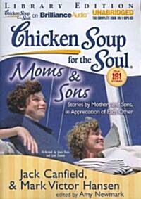 Chicken Soup for the Soul: Moms & Sons: Stories by Mothers and Sons, in Appreciation of Each Other (MP3 CD, Library)