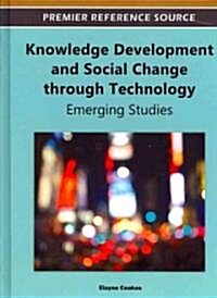 Knowledge Development and Social Change Through Technology: Emerging Studies (Hardcover)