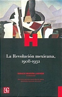 La Revolucion Mexicana, 1908-1932 = The Mexican Revolution 1908-1932 (Paperback)
