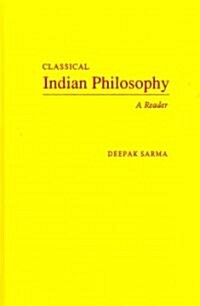 Classical Indian Philosophy: A Reader (Hardcover)
