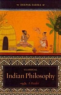 Classical Indian Philosophy: A Reader (Paperback)