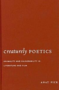 Creaturely Poetics: Animality and Vulnerability in Literature and Film (Hardcover)